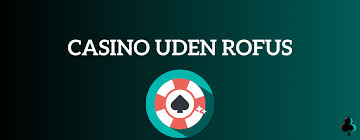 Udenlandske Casinoer Uden ROFUS En Guide til Online Spil Udenlandske Casinoer Uden ROFUS En Guide til Online Spil